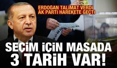 Erdoğan talimat verdi, AK Parti harekete geçti: Seçim için masada 3 tarih var