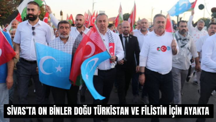 Sivas’ta on binler Doğu Türkistan ve Filistin için ayakta