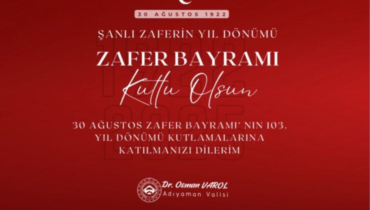 Adıyaman Valiliği’nden 30 Ağustos Zafer Bayramı Programı Açıklaması